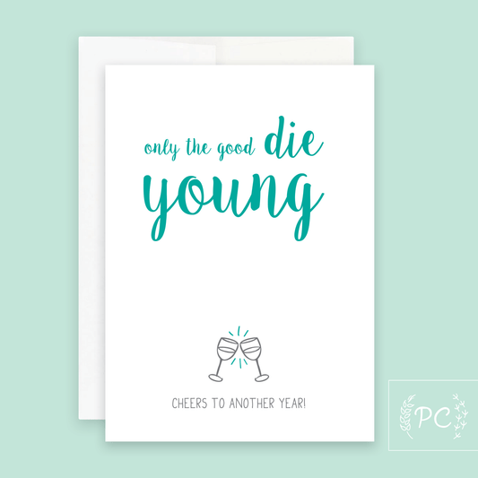 Greeting Cards - Only The Good Die Young | Greeting Card